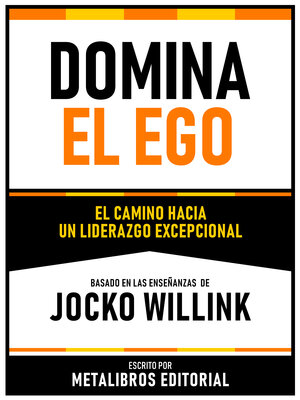 cover image of Domina El Ego--Basado En Las Enseñanzas De Jocko Willink